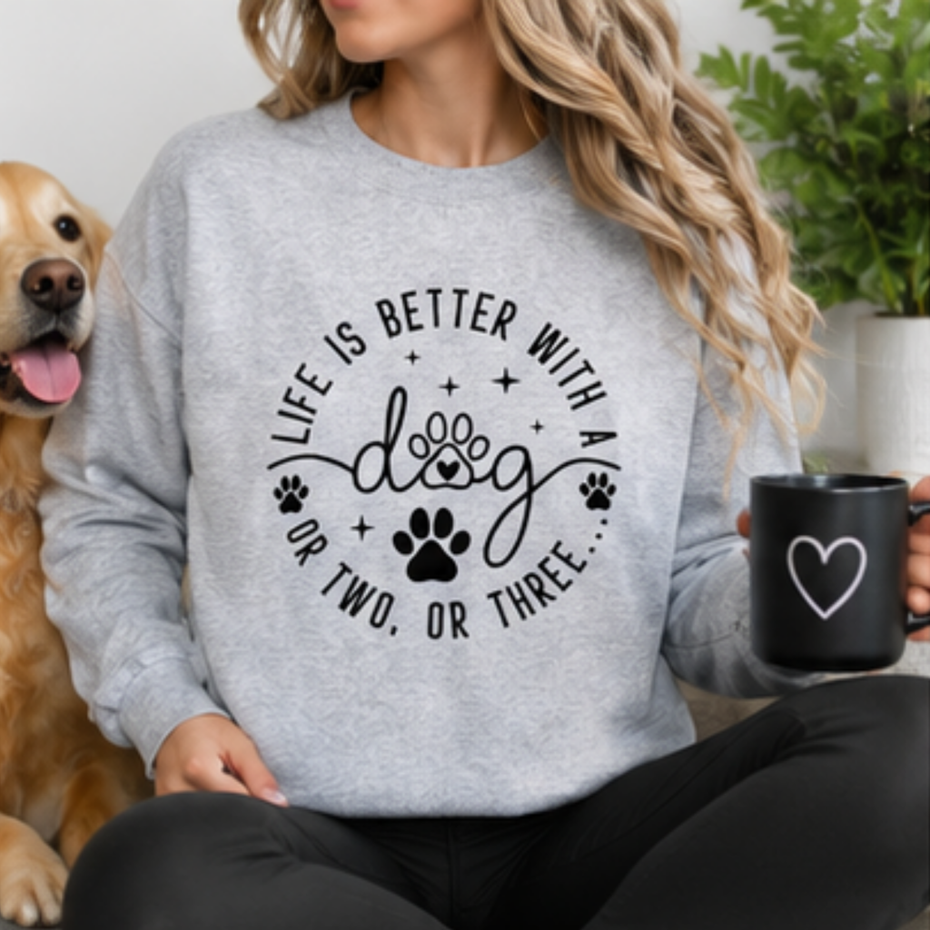 Life Is Better With a Dog Crewneck Sweatshirt | Funny Dog Lover Sweatshirt
