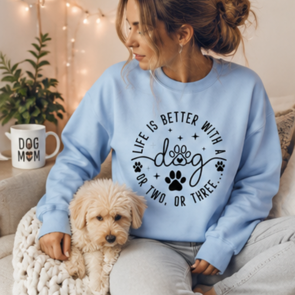 Life Is Better With a Dog Crewneck Sweatshirt | Funny Dog Lover Sweatshirt