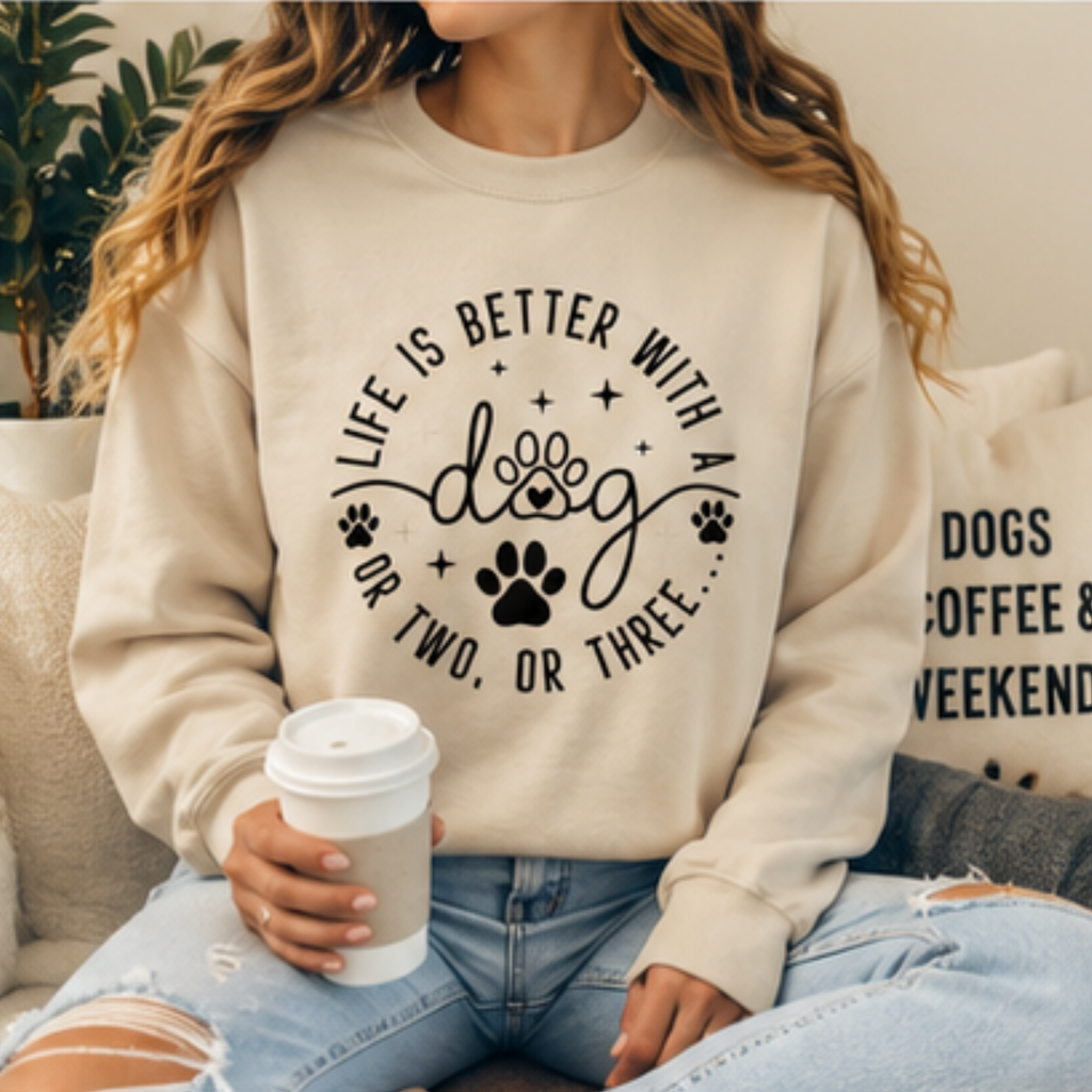 Life Is Better With a Dog Crewneck Sweatshirt | Funny Dog Lover Sweatshirt