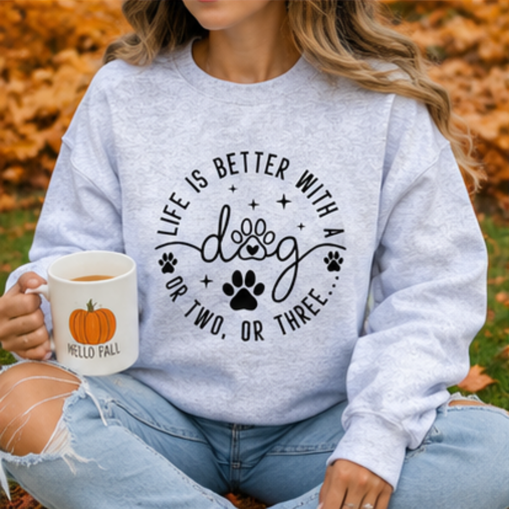 Life Is Better With a Dog Crewneck Sweatshirt | Funny Dog Lover Sweatshirt