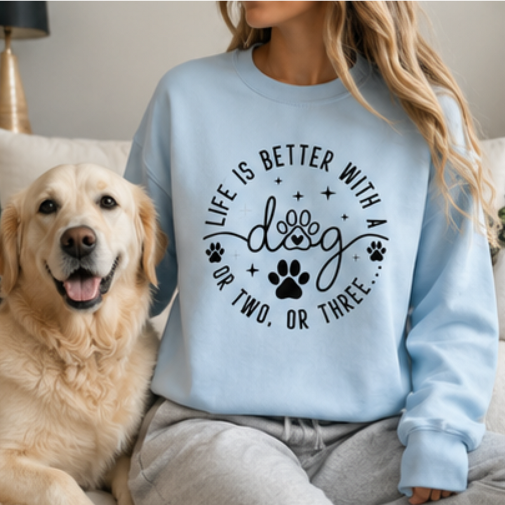 Life Is Better With a Dog Crewneck Sweatshirt | Funny Dog Lover Sweatshirt