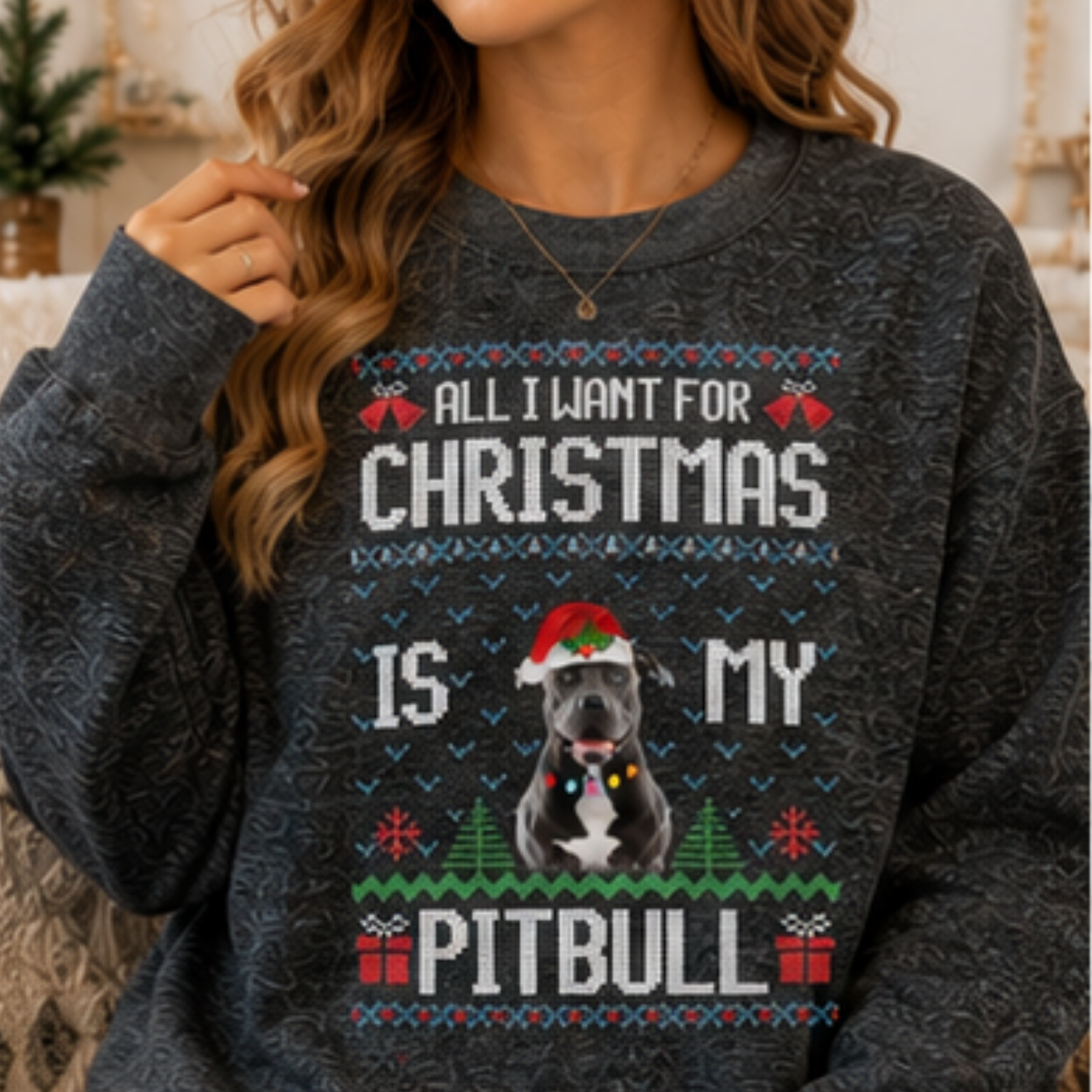 All I Want for Christmas Is My Pitbull Sweatshirt – Pitbull Christmas Sweater