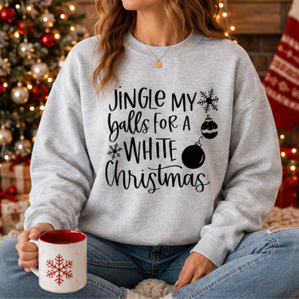 Jingle My Balls for a White Christmas Women's Christmas Sweatshirt | Funny Holiday Crewneck | Festive Winter Pullover