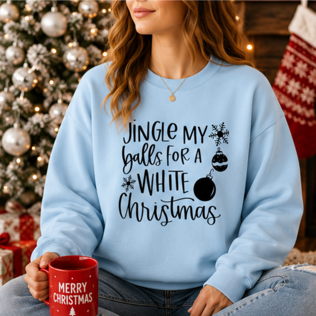 Jingle My Balls for a White Christmas Women's Christmas Sweatshirt | Funny Holiday Crewneck | Festive Winter Pullover