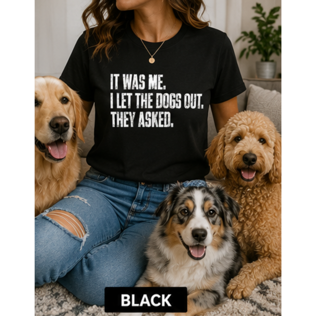 It Was Me, I Let the Dogs Out Women's Graphic T-Shirt | Funny Dog Lover Tee