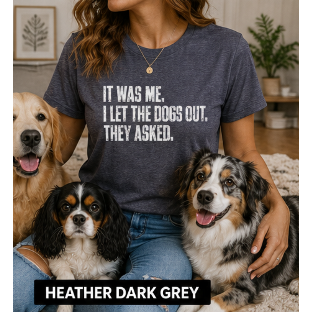It Was Me, I Let the Dogs Out Women's Graphic T-Shirt | Funny Dog Lover Tee
