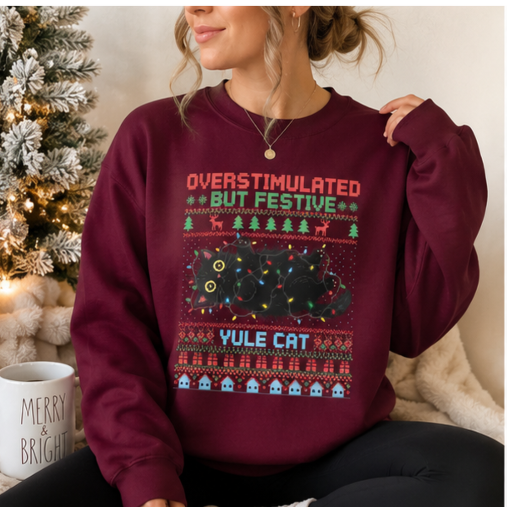 Overstimulated But Festive Yule Cat Christmas Sweatshirt for Women