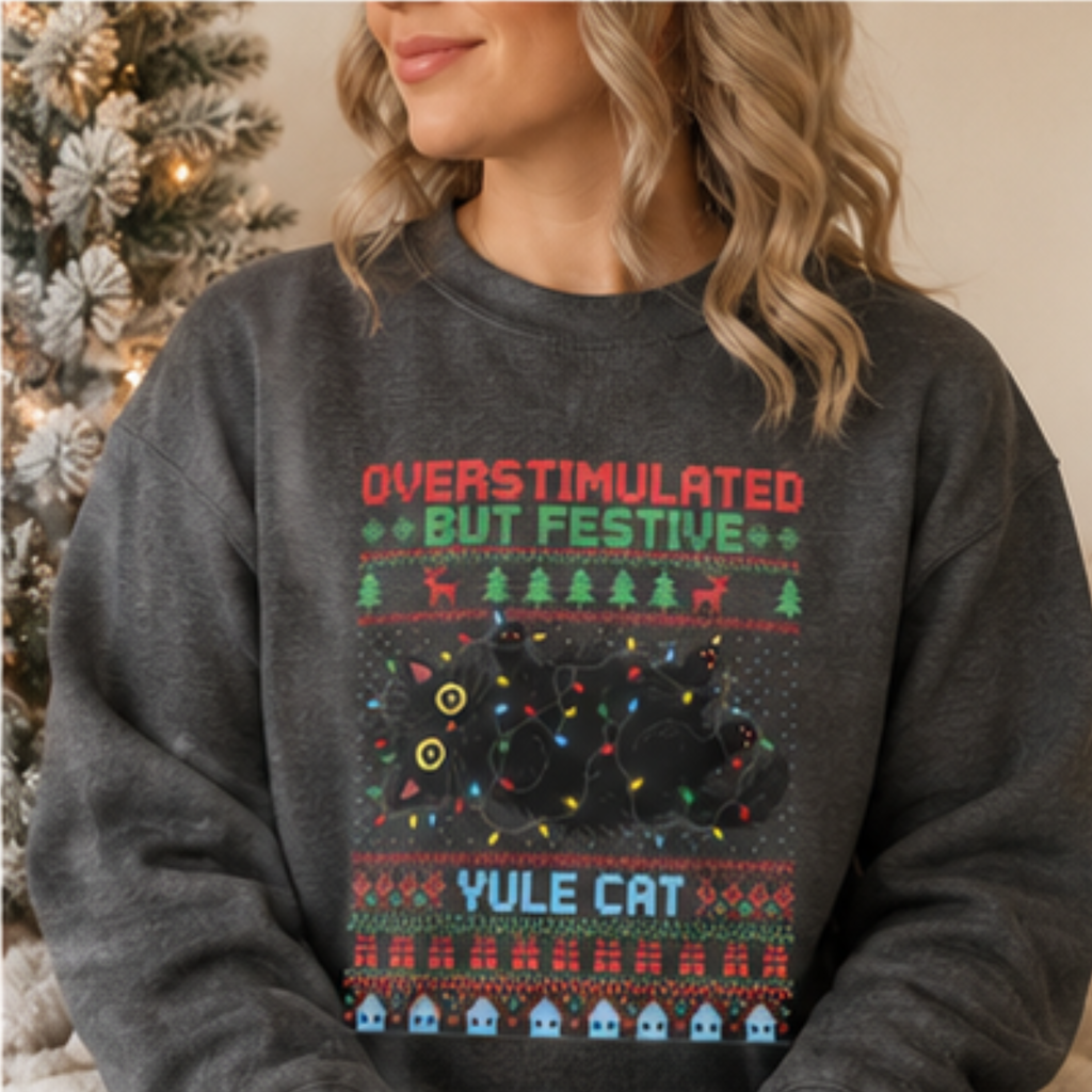 Overstimulated But Festive Yule Cat Christmas Sweatshirt for Women